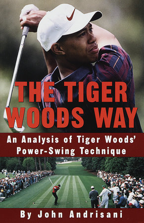 The Tiger Woods Way by John Andrisani