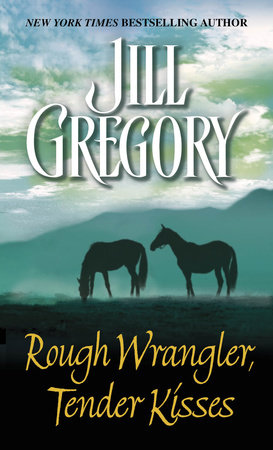 Rough Wrangler, Tender Kisses by Jill Gregory