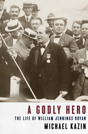 A Godly Hero by Michael Kazin
