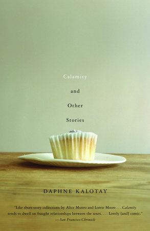 Calamity and Other Stories by Daphne Kalotay