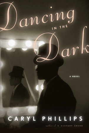 Dancing in the Dark by Caryl Phillips