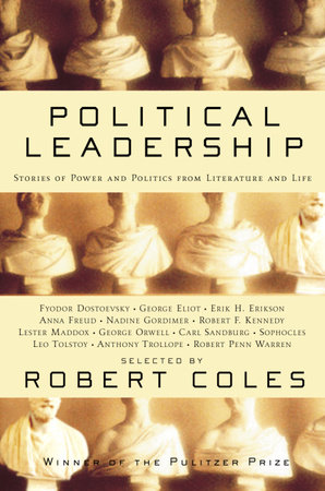 Political Leadership by Robert Coles, George Eliot, George Orwell, Leo Tolstoy and Anthony Trollope