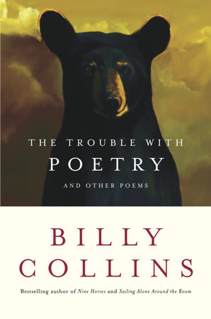 The Trouble with Poetry by Billy Collins