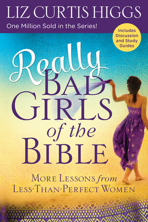Really Bad Girls of the Bible by Liz Curtis Higgs