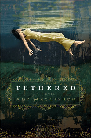 Tethered by Amy MacKinnon