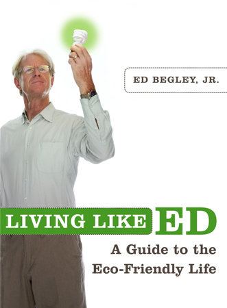Living Like Ed by Ed Begley, Jr.