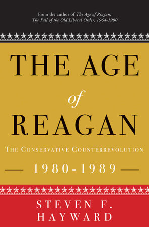 The Age of Reagan: The Conservative Counterrevolution by Steven F. Hayward