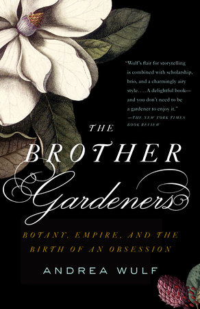 The Brother Gardeners by Andrea Wulf