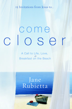 Come Closer by Jane Rubietta