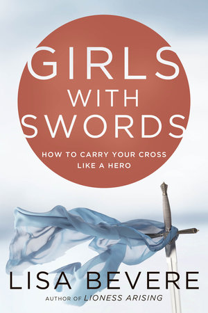 Girls with Swords by Lisa Bevere