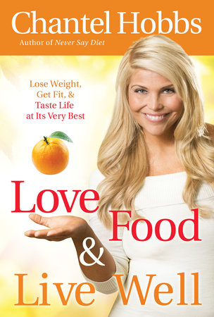 Love Food and Live Well by Chantel Hobbs