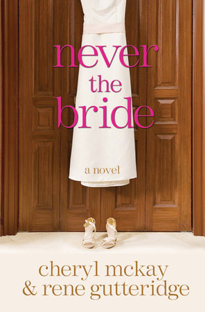 Never the Bride by Rene Gutteridge and Cheryl McKay