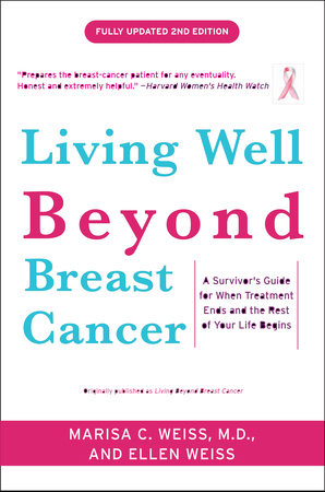 Living Well Beyond Breast Cancer by Marisa Weiss and Ellen Weiss