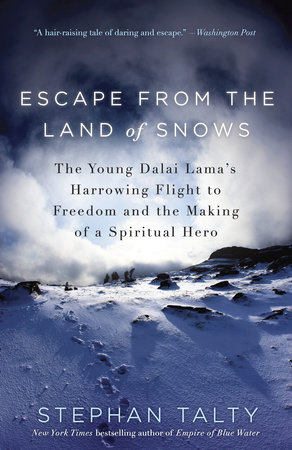 Escape from the Land of Snows by Stephan Talty