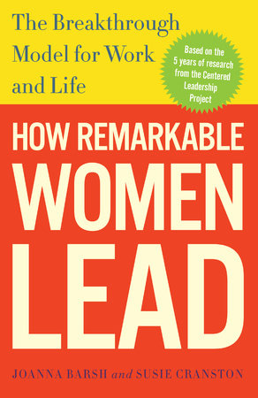 How Remarkable Women Lead by Joanna Barsh, Susie Cranston and Geoffrey Lewis