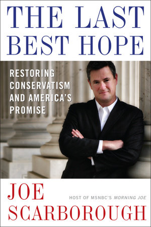 The Last Best Hope by Joe Scarborough