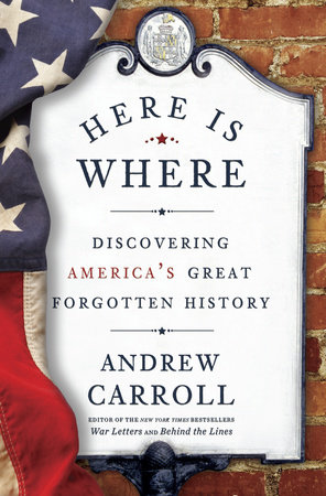 Here Is Where by Andrew Carroll