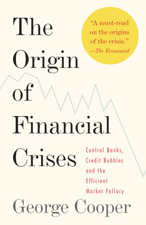 The Origin of Financial Crises by George Cooper
