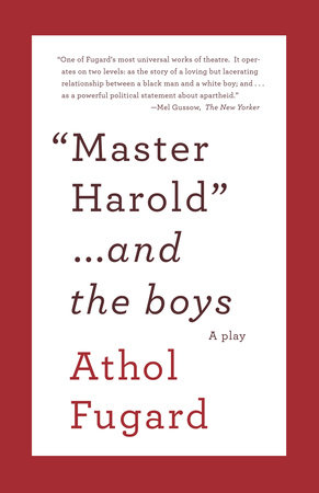 MASTER HAROLD AND THE BOYS by Athol Fugard