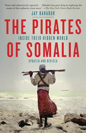 The Pirates of Somalia by Jay Bahadur