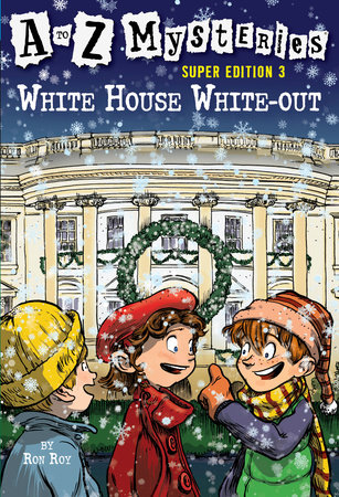 A to Z Mysteries Super Edition 3: White House White-Out by Ron Roy