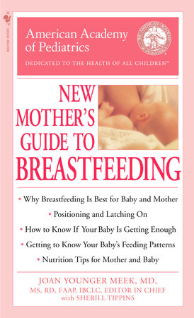 The American Academy of Pediatrics New Mother's Guide to Breastfeeding (Revised Edition) by American Academy Of Pediatrics and Joan Younger Meek, M.D.