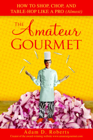 The Amateur Gourmet by Adam D. Roberts