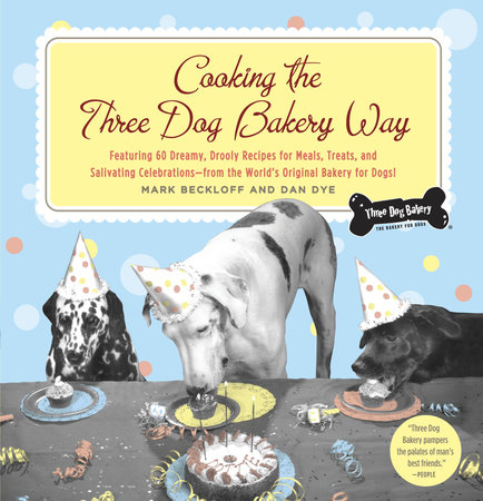 Cooking the Three Dog Bakery Way by Mark Beckloff and Dan Dye