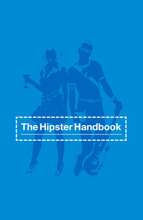 The Hipster Handbook by Robert Lanham
