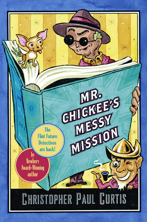 Mr. Chickee's Messy Mission by Christopher Paul Curtis