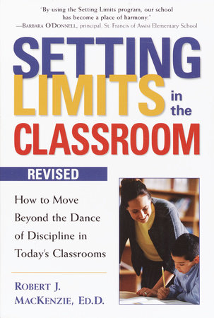 Setting Limits in the Classroom, Revised by Robert J. Mackenzie