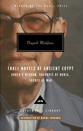 Three Novels of Ancient Egypt: Khufu's Wisdom, Rhadopis of Nubia, Thebes at War by Naguib Mahfouz