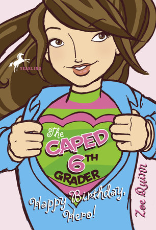 The Caped 6th Grader: Happy Birthday, Hero! by Zoe Quinn