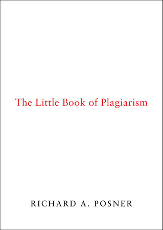 The Little Book of Plagiarism by Richard A. Posner