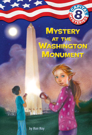 Capital Mysteries #8: Mystery at the Washington Monument by Ron Roy