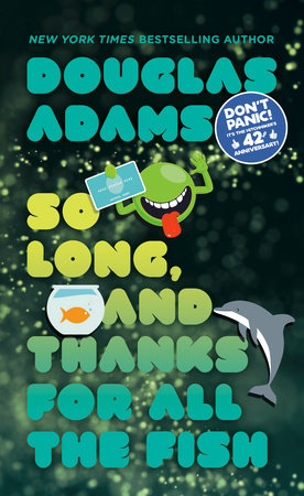 So Long, and Thanks for All the Fish by Douglas Adams