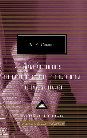 Swami and Friends, The Bachelor of Arts, The Dark Room, The English Teacher by R. K. Narayan