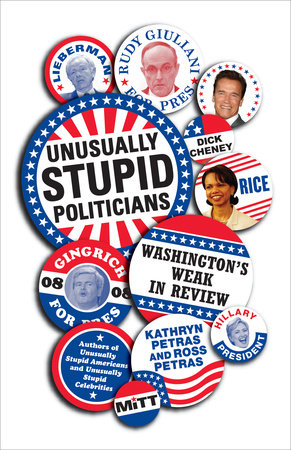 Unusually Stupid Politicians by Kathryn Petras and Ross Petras