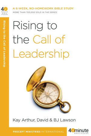Rising to the Call of Leadership by Kay Arthur and David Lawson
