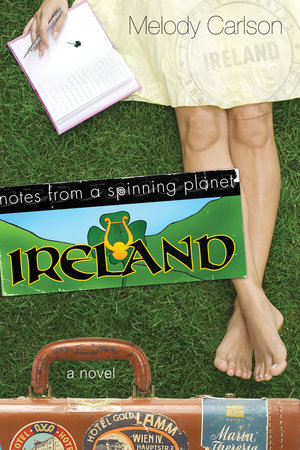 Notes from a Spinning Planet--Ireland by Melody Carlson