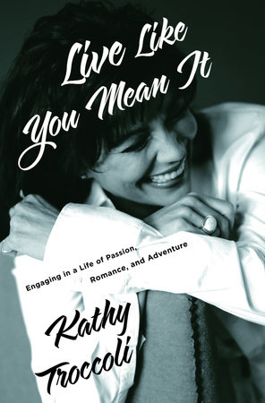 Live Like You Mean It by Kathy Troccoli