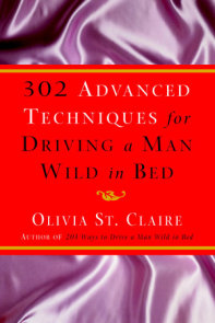 203 Ways To Drive A Man Wild In Bed By Olivia St Claire 9780307833198 Penguinrandomhouse Com Books