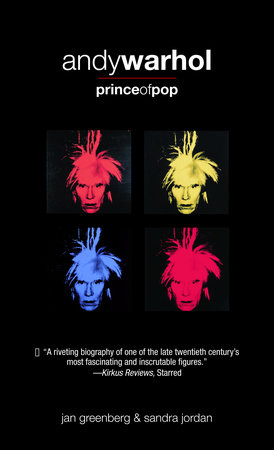 Andy Warhol, Prince of Pop by Jan Greenberg and Sandra Jordan