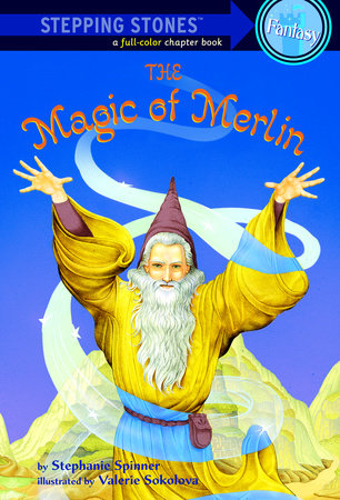 The Magic of Merlin by Stephanie Spinner