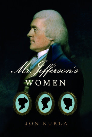 Mr. Jefferson's Women by Jon Kukla
