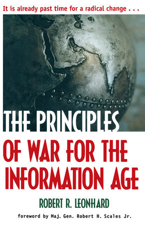 The Principles of War for the Information Age by Robert Leonhard