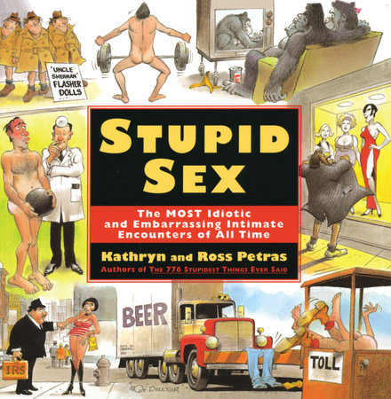 Stupid Sex by Ross Petras and Kathryn Petras