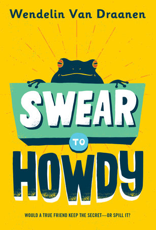 Swear to Howdy by Wendelin Van Draanen