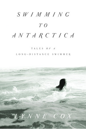 Swimming to Antarctica by Lynne Cox