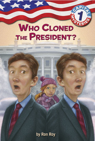 Capital Mysteries #1: Who Cloned the President? by Ron Roy